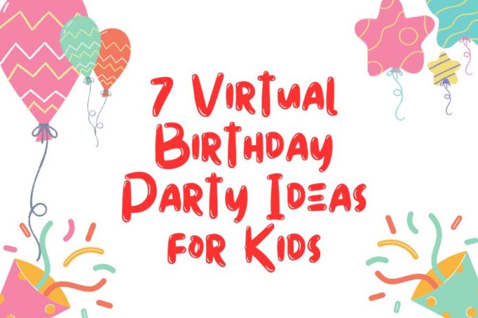 7 Virtual Birthday Party Ideas for Kids