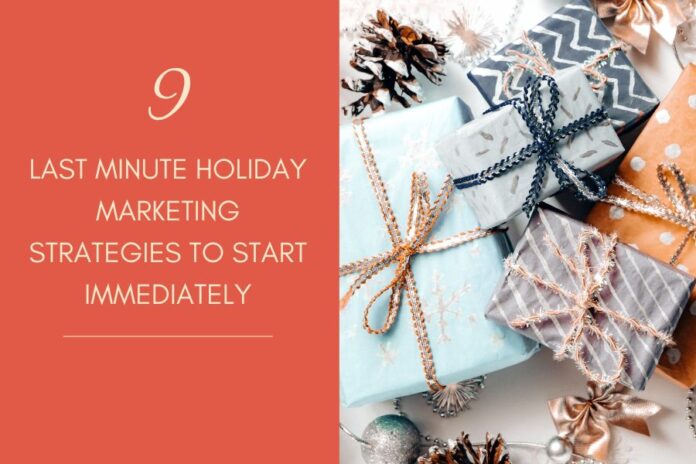 Last Minute Holiday Marketing Strategies to Start Immediately