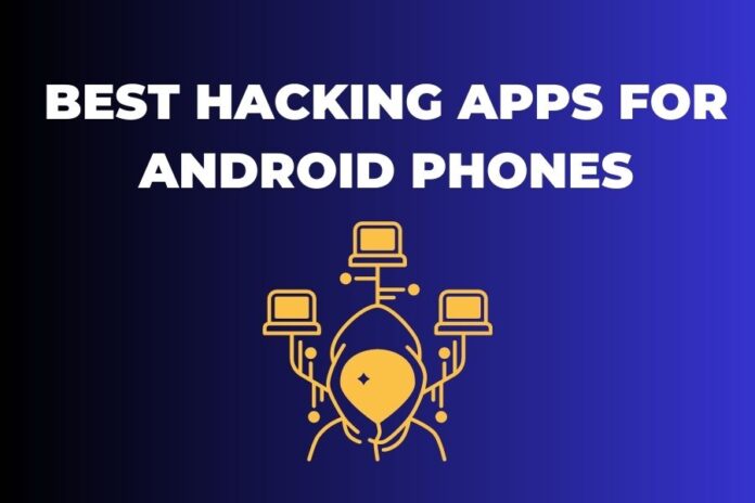 Best Hacking Apps for Android Phones