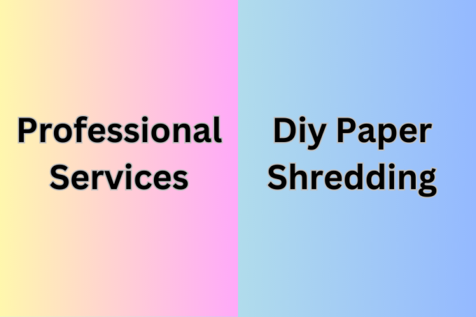 Professional Services Vs Diy Paper Shredding