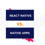 React Native vs Native Apps