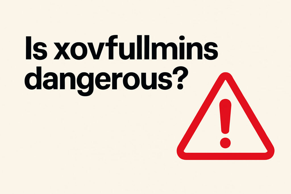 Xovfullmins dangerous